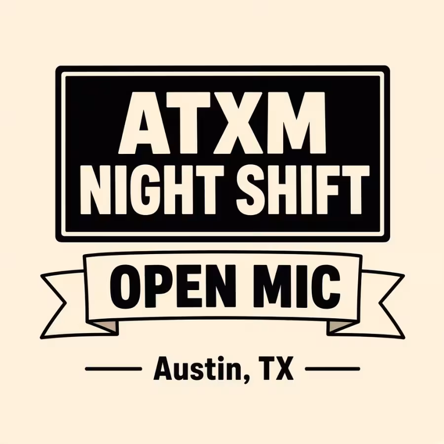 Open Mic @ ATXM Night Shift